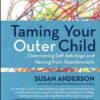 Taming Your Outer Child: Overcoming Self-Sabotage and Healing from Abandonment