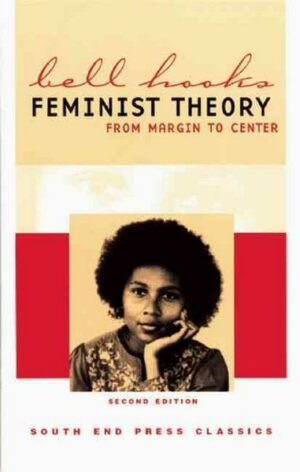 Feminist Theory: From Margin to Center (Second Edition)