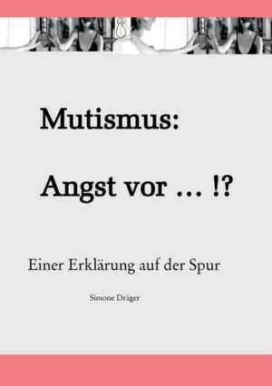 Mutismus: Angst vor ... !?