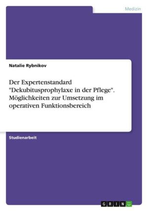 Der Expertenstandard 'Dekubitusprophylaxe in der Pflege'. Möglichkeiten zur Umsetzung im operativen Funktionsbereich