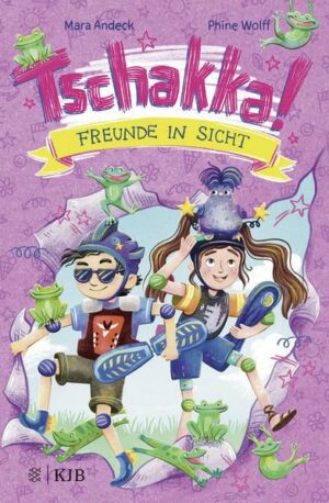 Tschakka! – Freunde in Sicht: Kinderbuch ab 8 Jahren über beste Freunde
