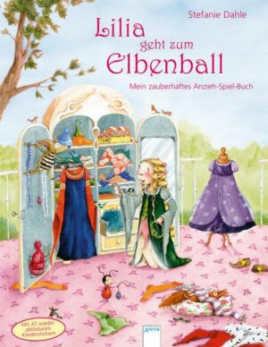 Lilia geht zum Elbenball. Mein zauberhaftes Anzieh-Spiel-Buch