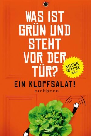 Was ist grün und steht vor der Tür? Ein Klopfsalat!