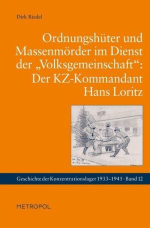 Ordnungshüter und Massenmörder im Dienst der „Volksgemeinschaft“: Der KZ-Kommandant Hans Loritz