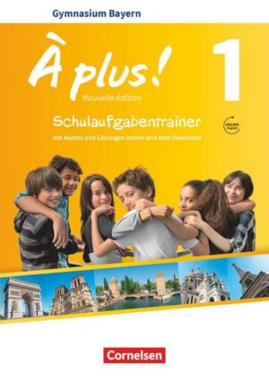 À plus ! - Französisch als 1. und 2. Fremdsprache - Bayern - Ausgabe 2017 - Band 1