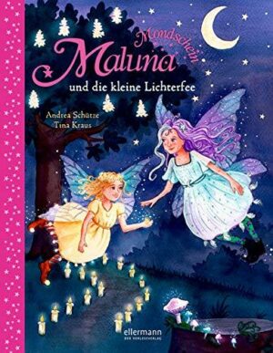 Maluna Mondschein und die kleine Lichterfee