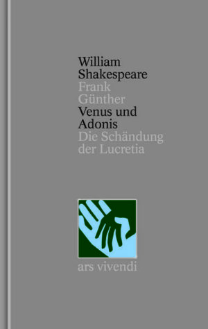 Venus und Adonis - Die Schändung der Lucretia - Nichtdramatische Dichtungen (Shakespeare Gesamtausgabe