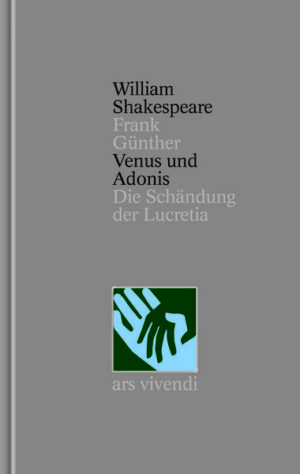 Venus und Adonis - Die Schändung der Lucretia - Nichtdramatische Dichtungen (Shakespeare Gesamtausgabe