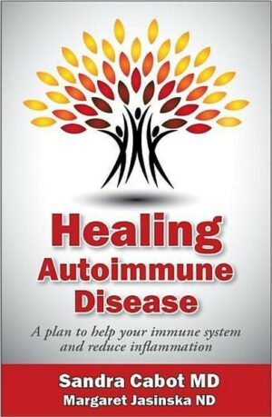 Healing Autoimmune Disease: A Plan to Help Your Immune System and Reduce Inflammation