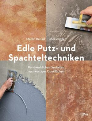 Edle Putz- und Spachteltechniken