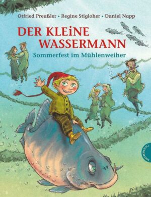 Der kleine Wassermann: Sommerfest im Mühlenweiher