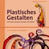 Plastisches Gestalten mit Papiermaschee