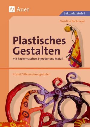 Plastisches Gestalten mit Papiermaschee