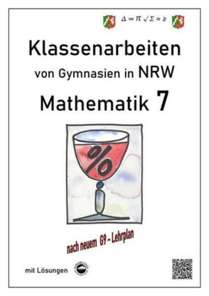 Mathematik 7 - Klassenarbeiten von Gymnasien in NRW - G9 - Mit Lösungen