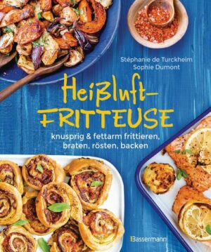 Heißluftfritteuse - knusprig & fettarm frittieren