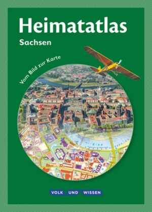 Heimatatlas für die Grundschule - Vom Bild zur Karte - Sachsen