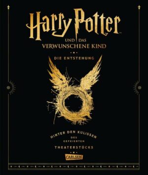 Harry Potter und das verwunschene Kind: Die Entstehung – Hinter den Kulissen des gefeierten Theaterstücks