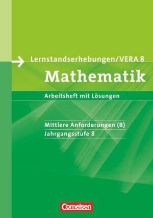 Vorbereitungsmaterialien für VERA - Vergleichsarbeiten/Lernstandserhebungen - Mathematik - 8. Schuljahr: Mittlere Anforderungen