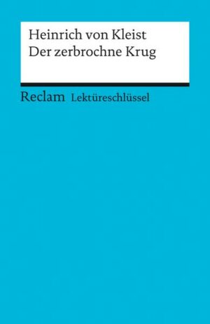 Lektüreschlüssel zu Heinrich von Kleist: Der zerbrochne Krug