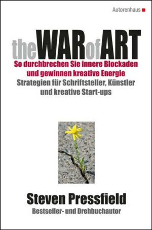 The War Of Art (deutsche Ausgabe): so Durchbrechen Sie Innere Blockaden und Gewinnen Kreative Energie