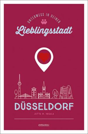 Düsseldorf. Unterwegs in deiner Lieblingsstadt