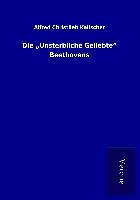 Die 'Unsterbliche Geliebte' Beethovens