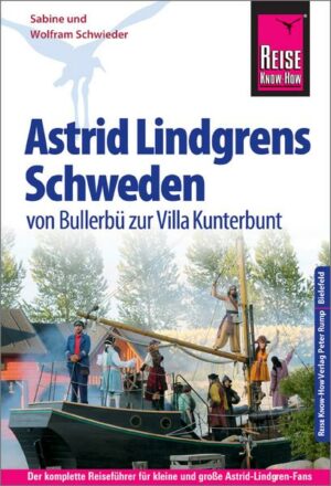 Reise Know-How Reiseführer Astrid Lindgrens Schweden - von Bullerbü zur Villa Kunterbunt -