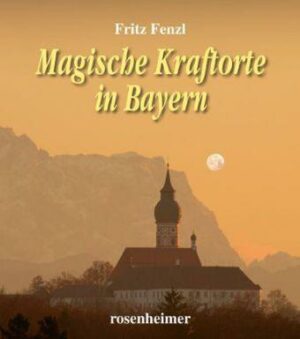 Magische Kraftorte in Bayern