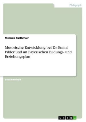 Motorische Entwicklung bei Dr. Emmi Pikler und im Bayerischen Bildungs- und Erziehungsplan