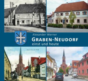 Graben-Neudorf – einst und heute