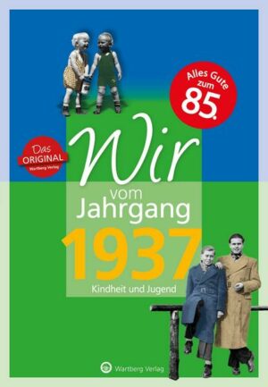 Wir vom Jahrgang 1937 - Kindheit und Jugend