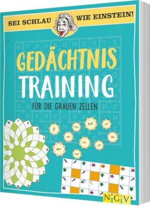 Sei schlau wie Einstein! - Gedächtnistraining für die grauen Zellen