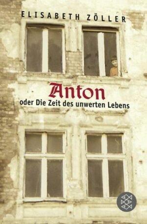 Anton oder Die Zeit des unwerten Lebens