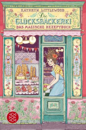 Das magische Rezeptbuch / Die Glücksbäckerei Bd. 1