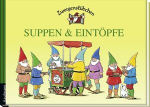 Zwergenstübchen Suppen & Eintöpfe