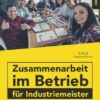 Zusammenarbeit im Betrieb für Industriemeister Übungsbuch