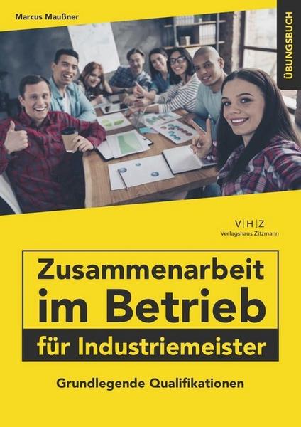 Zusammenarbeit im Betrieb für Industriemeister Übungsbuch