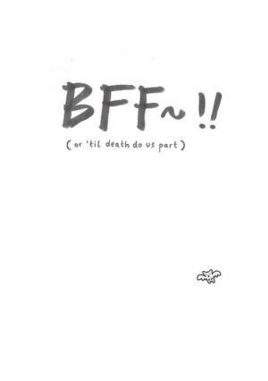 BFF~!! (or 'til death do us part)