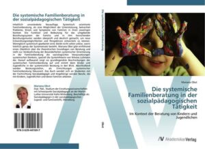 Die systemische Familienberatung in der sozialpädagogischen Tätigkeit