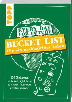 Every Day For Future - Bucket List für ein nachhaltiges Leben