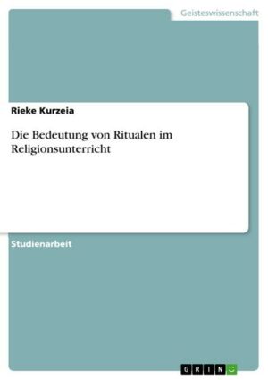 Die Bedeutung von Ritualen im Religionsunterricht