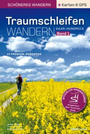 Traumschleifen Saar-Hunsrück - Band 1. Der offizielle Wanderführer: 16 Premium-Rundwanderwege zwischen Saar