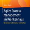 Agiles Prozessmanagement im Krankenhaus