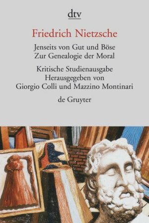 Jenseits von Gut und Böse. Zur Genealogie der Moral