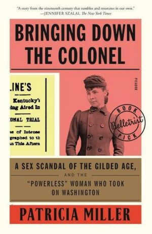 Bringing Down the Colonel: A Sex Scandal of the Gilded Age