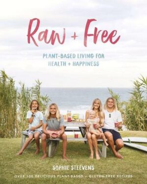 Raw & Free: Plant-Based Living for Health & Happiness