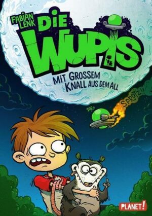 Die Wupis 1: Mit großem Knall aus dem All