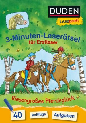 Duden Leseprofi – 3-Minuten-Leserätsel für Erstleser: Riesengroßes Pferdeglück