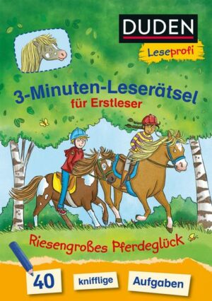 Duden Leseprofi – 3-Minuten-Leserätsel für Erstleser: Riesengroßes Pferdeglück