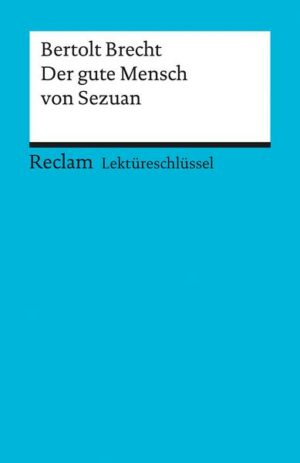 Lektüreschlüssel zu Bertolt Brecht: Der gute Mensch von Sezuan